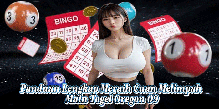 Panduan Lengkap Meraih Cuan Melimpah Main Togel Oregon 09