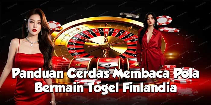 Panduan Cerdas Membaca Pola Bermain Togel Finlandia