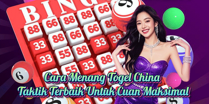 Cara Menang Togel China Taktik Terbaik Untuk Cuan Maksimal Cara Menang Togel China Taktik Terbaik Untuk Cuan Maksimal