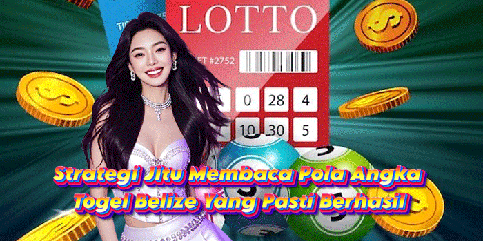Strategi Jitu Membaca Pola Angka Togel Belize Yang Pasti Berhasil Strategi Jitu Membaca Pola Angka Togel Belize Yang Pasti Berhasil