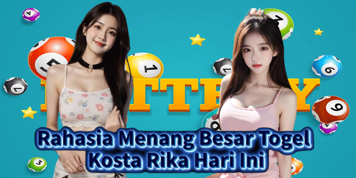 Rahasia Menang Besar Togel Kosta Rika Hari Ini