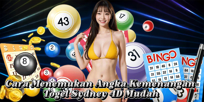 Cara Menemukan Angka Kemenangan Togel Sydney 4D Mudah
